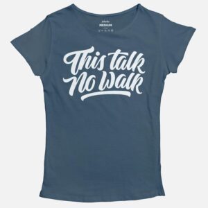 This Talk No Walk | Women's Basic Cut T-shirt