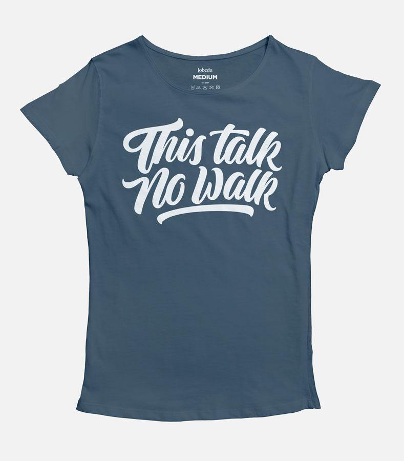 This Talk No Walk | Women's Basic Cut T-shirt